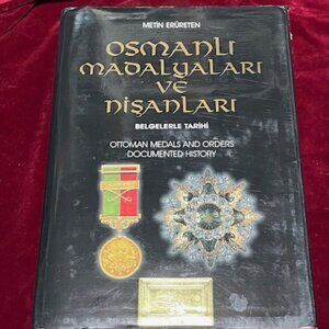 Ottoman Medals Orders Documented History/Osmanli Madalyalar ve Nisanlar BOOK